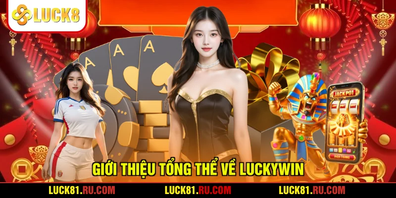 Giới thiệu tổng thể về LUCKYWIN